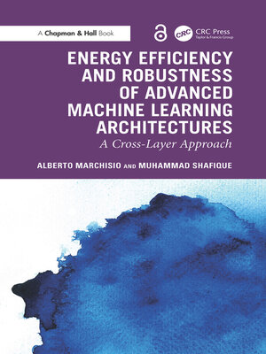 cover image of Energy Efficiency and Robustness of Advanced Machine Learning Architectures